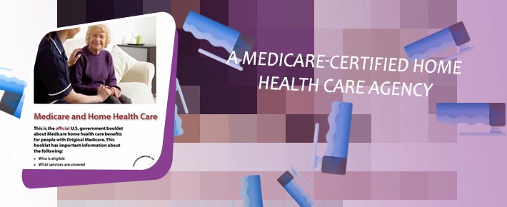 Medicare certified home health agency